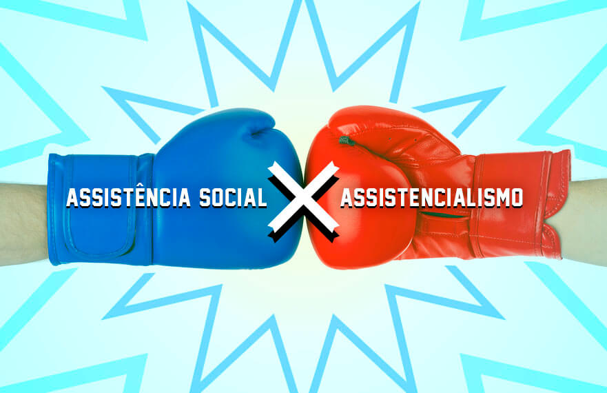 Assistência Social X Assistencialismo: Tem Diferença? - Blog Do GESUAS