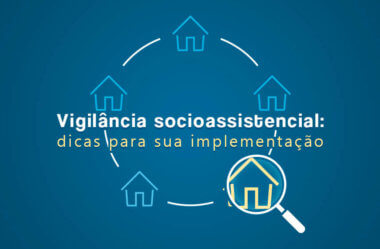 Vigilância socioassistencial: dicas para implementação
