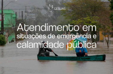 Emergência e calamidade pública: o papel do SUAS em desastres