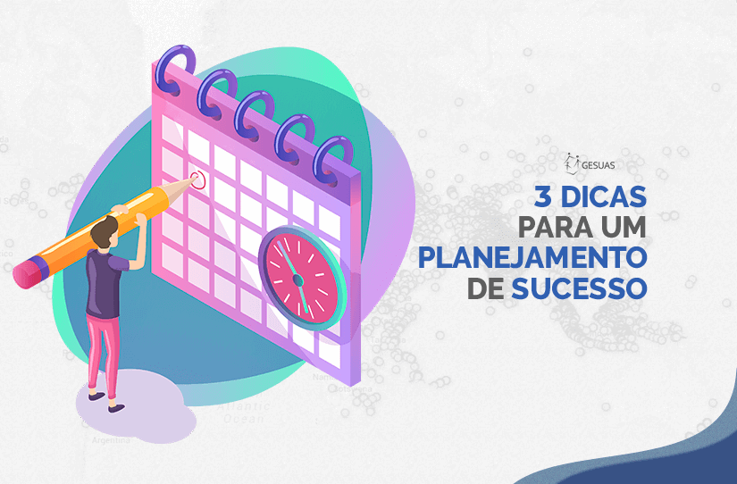 3 dicas para um planejamento de sucesso - Blog do GESUAS