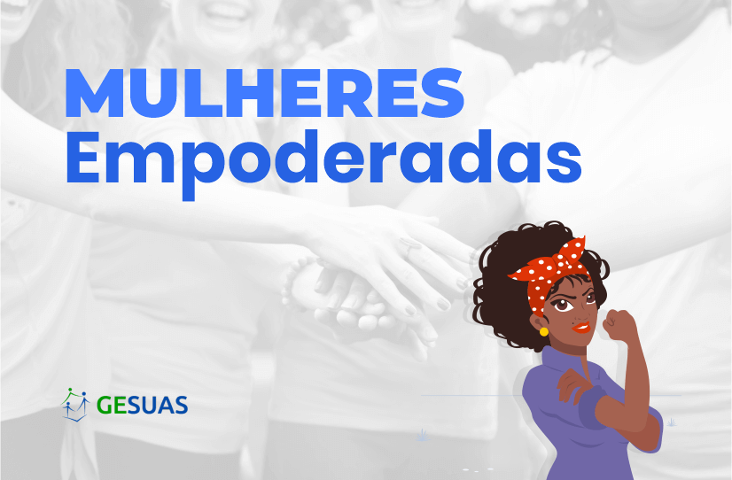 Mulheres Empoderadas Ontem Hoje E Sempre Blog Do Gesuas 7832