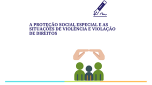 A Proteção Social Especial e as situações de violência