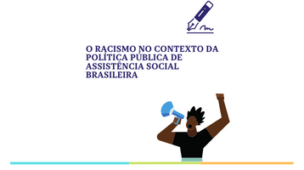 O Racismo no contexto da Política Pública de Assistência Social Brasileira