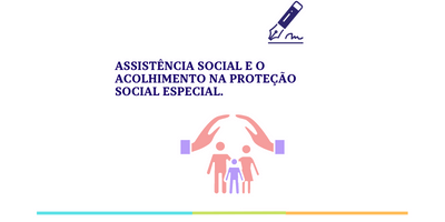 Assistência Social E O Acolhimento Na Proteção Social Especial - Blog ...