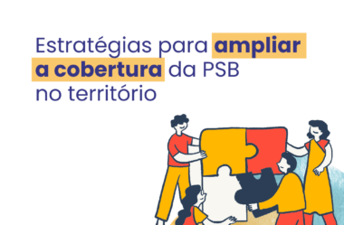 Estratégias para ampliar a cobertura da PSB no território