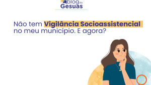 Vigilância Socioassistencial no município