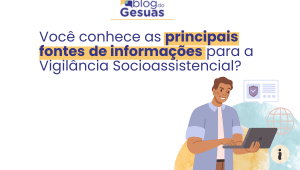 principais fontes de informações para a Vigilância Socioassistencial