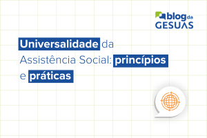 Universalidade da Assistência Social: princípios e práticas