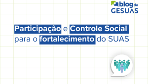 Participação e Controle Social no SUAS