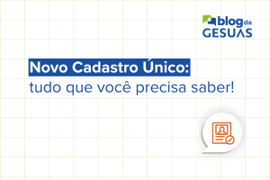 Novo Cadastro Único: tudo que você precisa saber!