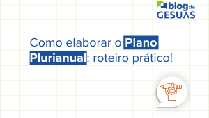 Como elaborar o Plano Plurianual: roteiro prático