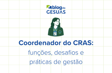 Coordenador do CRAS: funções, desafios e práticas de gestão