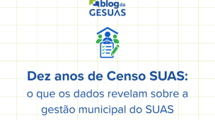 imagem que simboliza pessoas e uma prancheta para o artigo sobre Dez anos de Censo SUAS: o que os dados revelam sobre a gestão municipal do SUAS