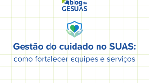 imagem de um coração verde e azul para ilustrar o artigo sobre gestão do cuidado no SUAS