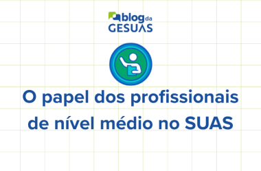 O papel dos profissionais de nível médio no SUAS